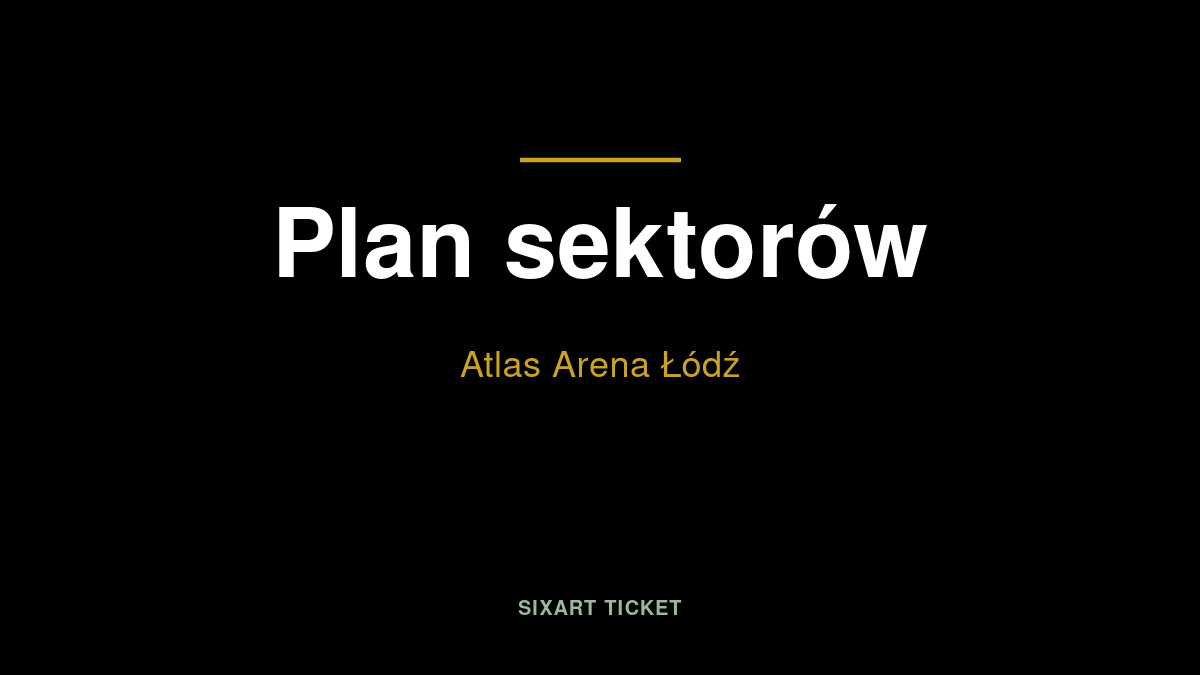 Schemat sektorów Atlas Arena Łódź — dwupoziomowy układ widowni wokół centralnej płyty